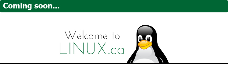 Coming soon... the new home of Linux.ca
